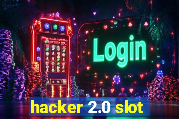 hacker 2.0 slot